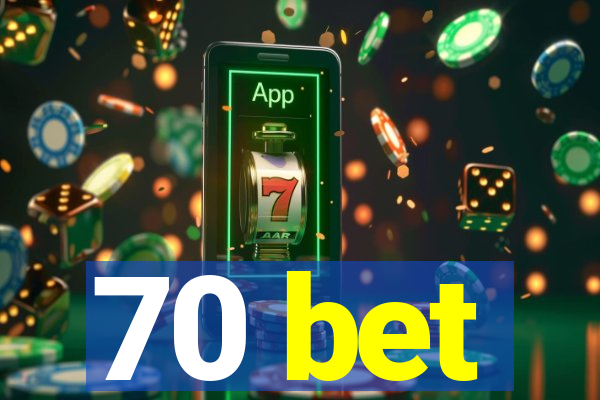 70 bet